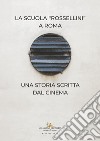 La Scuola Rossellini a Roma. Una storia scritta dal cinema libro di De Angelis D. (cur.)