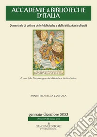 Accademie & biblioteche d'Italia. Semestrale di cultura delle biblioteche e delle istituzioni culturali (2023). Vol. 1/2 libro
