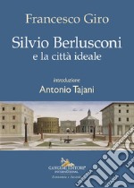 Silvio Berlusconi e la città ideale