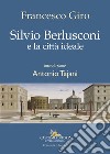 Silvio Berlusconi e la città ideale libro