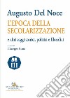 Augusto del Noce. L'epoca della secolarizzazione e altri saggi storici, politici e filosofici libro di Buttà G. (cur.)