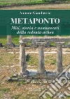 Metaponto. Miti, storia e monumenti della colonia achea libro