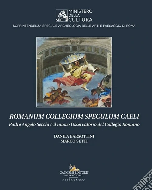 Romanum Collegium Speculum Caeli. Padre Angelo Secchi e il nuovo Osservatorio del Collegio Romano
