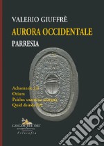 Aurora occidentale. Parresia libro