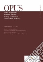 Opus. Quaderno di storia architettura restauro disegno-Journal of history architecture conservation drawing (2023). Ediz. bilingue. Vol. 7: Supplemento libro