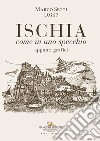 Ischia. Come in uno specchio. Appunti grafici. Ediz. illustrata libro