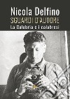 Nicola Delfino. Sguardi d'autore. La Calabria e i calabresi libro