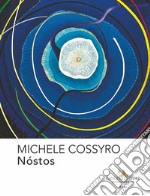 Michele Cossyro. Nóstos. Ediz. italiana e inglese libro