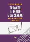 Taranto, il mare e la cenere. Arte e istituzioni 1970-2023 libro di Marino Pietro