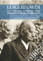 Luigi Einaudi. La tutela del paesaggio e del patrimonio storico-artistico libro