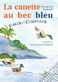 La canette au bec bleu. Fables et comptines libro