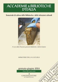 Accademie & biblioteche d'Italia. Semestrale di cultura delle biblioteche e delle istituzioni culturali (2024). Vol. 1 libro