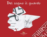 Del sogno il guardo libro
