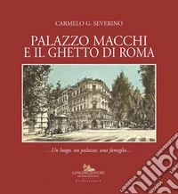 Palazzo Macchi e il ghetto di Roma. Un luogo, un palazzo, una famiglia libro