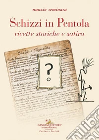Schizzi in pentola. Ricette storiche e satira libro