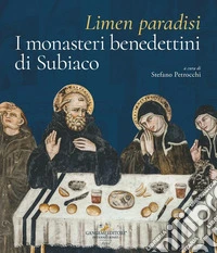 Limen paradisi. I monasteri benedettini di Subiaco. Ediz. a colori libro