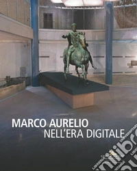Marco Aurelio nell'era digitale. Ediz. illustrata libro