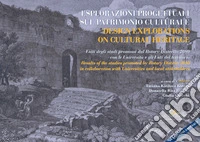 Esplorazioni progettuali sul patrimonio culturale-Design explorations on cultural heritage. Ediz. bilingue libro
