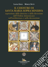 Il chiostro di Santa Maria sopra Minerva espressione della dottrina e della devozione dell'Ordine domenicano nell'architettura e nella decorazione libro