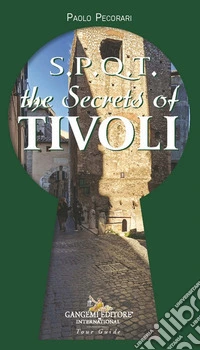S.P.Q.T. The secrets of Tivoli libro