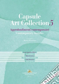Capsule Art Collection Approfondimenti contemporanei-Contemporary insights. Ediz. bilingue. Vol. 5 libro