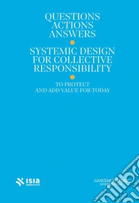 Roma Design Experience 2025. Questions, actions, answers. Systemic design for collective responsibility to protect and add value for today. Ediz. italiana e inglese libro