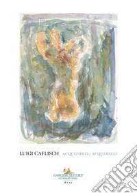 Luigi Caflisch. Acqueforti e acquerelli