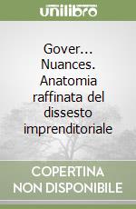 Gover... Nuances. Anatomia raffinata del dissesto imprenditoriale libro