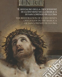 Il restauro della Crocifissione di Guido Reni nella Basilica di San Lorenzo in Lucina-The restoration of Guido Reni's Crucifixion in the Basilica of San Lorenzo in Lucina libro