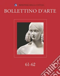 Bollettino d'arte (2024). Vol. 61-62 libro