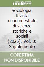 Sociologia. Rivista quadrimestrale di scienze storiche e sociali (2025). Vol. 3: Supplemento