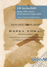 Gli invincibili. Roma 1938. Storia di un'amicizia impossibile libro