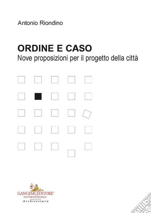 Ordine e caso. Nove proposizioni per il progetto della città