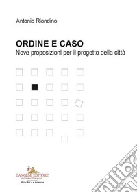 Ordine e caso. Nove proposizioni per il progetto della città libro
