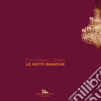Tommaso Ottieri. Le notti bianche. Approfondimenti contemporanei-Contemporary insights. Ediz. illustrata