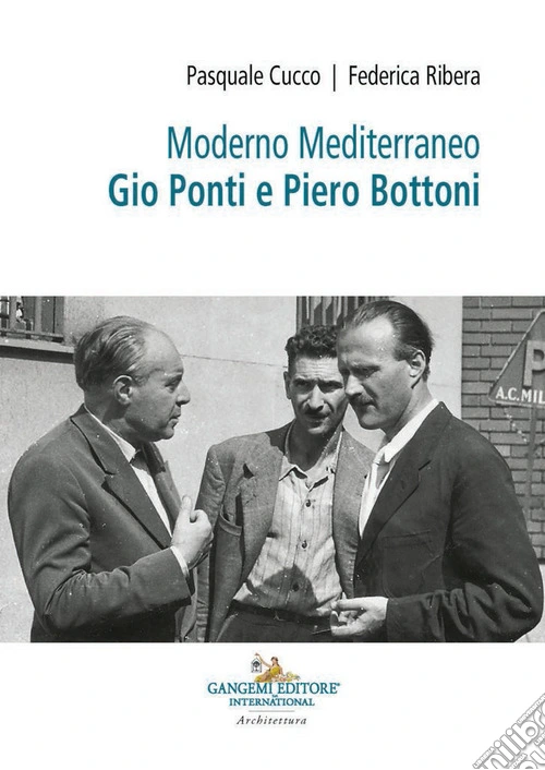 Moderno Mediterraneo. Gio Ponti e Piero Bottoni