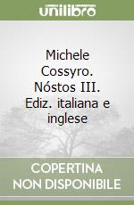 Michele Cossyro. Nóstos III. Ediz. italiana e inglese libro