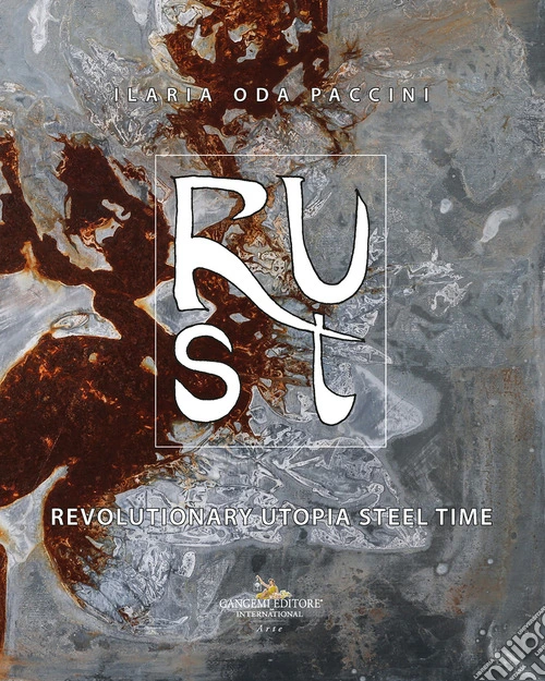 R.U.S.T. Revolutionary Utopia Steel Time. Ediz. illustrata