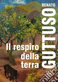 Renato Guttuso. Il respiro della terra libro