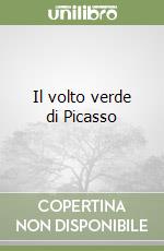 Il volto verde di Picasso libro