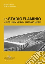 Lo Stadio Flaminio di Pier Luigi Nervi e Antonio Nervi libro