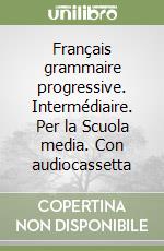 Français grammaire progressive. Intermédiaire. Per la Scuola media. Con audiocassetta libro