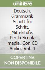 Deutsch. Grammatik Schritt für Schritt. Mittelstufe. Per la Scuola media. Con CD Audio. Vol. 1 libro