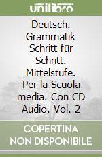 Deutsch. Grammatik Schritt für Schritt. Mittelstufe. Per la Scuola media. Con CD Audio. Vol. 2 libro