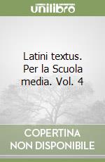 Latini textus. Per la Scuola media. Vol. 4 libro