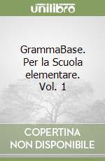 GrammaBase. Per la Scuola elementare. Vol. 1 libro