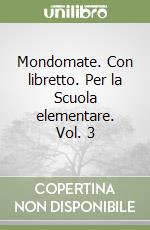 Mondomate. Con libretto. Per la Scuola elementare. Vol. 3 libro