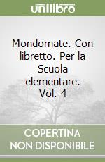 Mondomate. Con libretto. Per la Scuola elementare. Vol. 4 libro