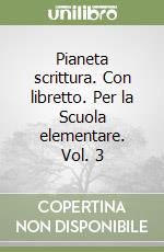 Pianeta scrittura. Con libretto. Per la Scuola elementare. Vol. 3 libro