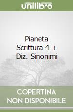 Pianeta Scrittura 4 + Diz. Sinonimi libro